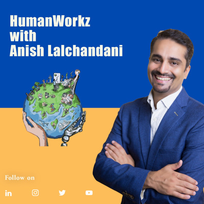 9. Anneli Rautiainen: Developing Tomorrow's Futuremakers by HumanWorkz podcast with Anish Lalchandani