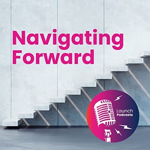 Navigating Forward | Podcasts on Audible | Audible.com