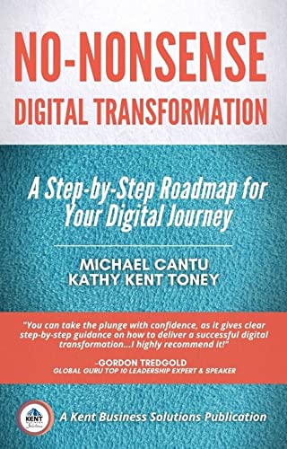 No-Nonsense Digital Transformation: A Step-by-Step Roadmap for Your Digital Journey de [Michael Cantu, Kathy Toney]