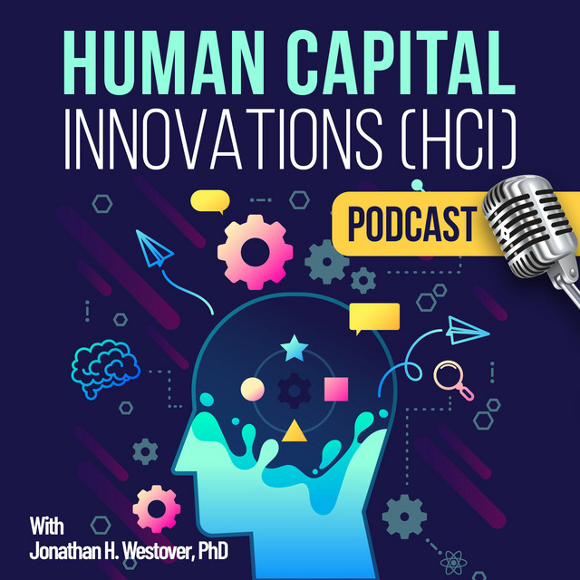 Human Capital Innovations (HCI) Podcast, with Jonathan H. Westover, PhD | Podcast on Spotify
