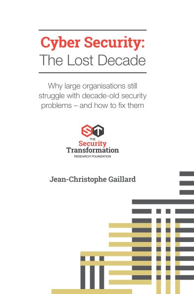View Cyber Security: The Lost Decade - 2021 Edition by JC Gaillard