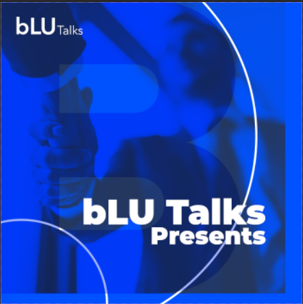 The Podcast - bLU Talks
